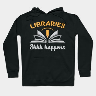 Libraries, Shh Happens Hoodie